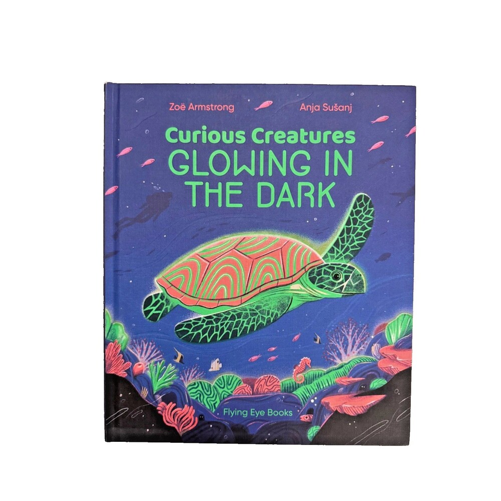 Curious Creatures Glowing in the Dark by Armstrong, Zoë